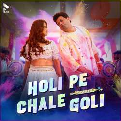 Holi Pe Chale Goli