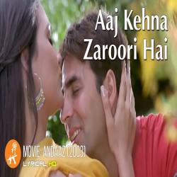 Aaj Kehna Zaruri Hai - Andaaz