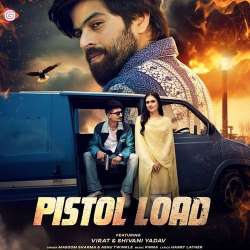 Pistol Load (feat. Virat And Shivani Yadav)