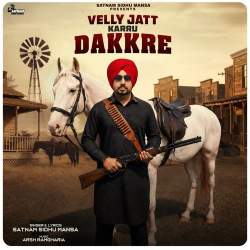 Velly Jatt Karru Dakkre