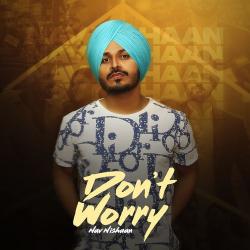 Dont Worry Nav Nishaan