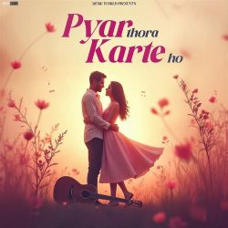 Pyar Thora Karte Ho