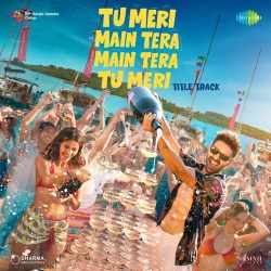 Tu Meri Main Tera Main Tera Tu Meri Title Track