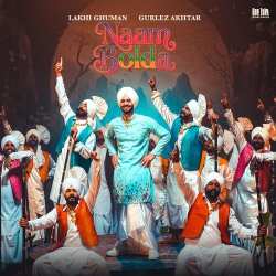 Naam Bolda - Lakhi Ghuman