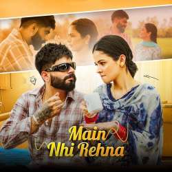 Main Nhi Rehna