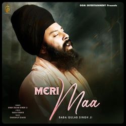 Meri Maa - Baba Gulab Singh Ji