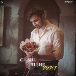 Chahu Tujhe Yuhi