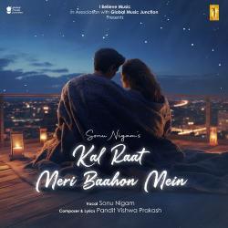 Kal Raat Meri Baahon Mein
