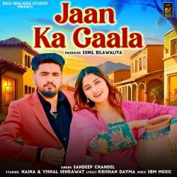 Jaan Ka Gaala (feat. Naina,Vishal Sehrawat)