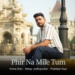 Phir Na Mile Tum
