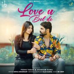 Love U bol de (feat. Peehu Yadav And Shubham Rana)