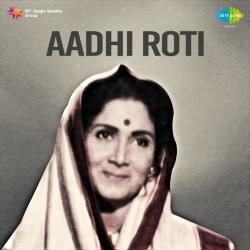 Dila Do Ek Roti Ka Tukda - Aadhi Roti