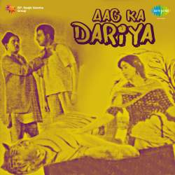 Chupke Se Na Ja - Aag Ka Dariya