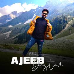 Ajeeb Dastan - Rahul Jain