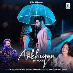 Ankhiyon Da Noor - Altamash Faridi