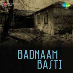 Sajna Kahe Nahin Aaye - Badnaam Basti