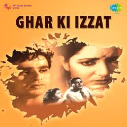 Wah Re Zamane Kya Rang Dikhaye - Ghar Ki Izzat