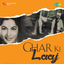 Aata Hai To Aane De - Ghar Ki Laaj