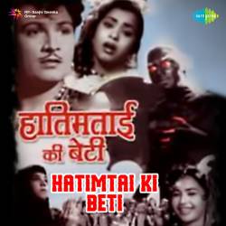Duniya Ghar Hai Gham Ka - Hatimtai Ki Beti