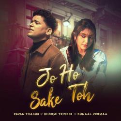 Jo Ho Sake Toh - Pavan Thakur
