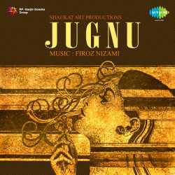 Aaj Ki Raat Noorjehan - Jugnu
