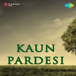 Gulshan Mein Chhai Bahar - Kaun Pardesi