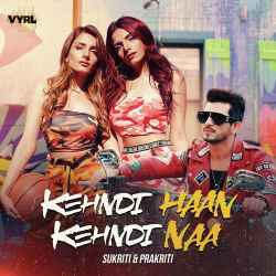 Kehndi Haan Kehndi Naa - Sukriti Kakar