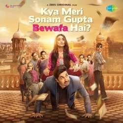 Kya Meri Sonam Gupta Bewafa Ha...