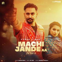 Machi Jande Aa - Hunar Sidhu