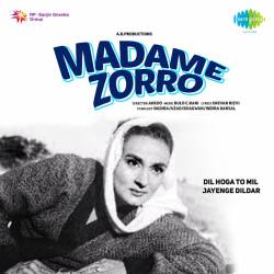 Dil Hoga To Mil Jayenge Dildar - Madame Zorro