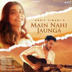 Main Nahi Jaunga - Aniket Shukla