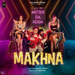 Makhna Mitter Da Adda - Dev Negi
