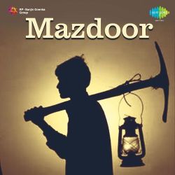 Aabad Dil Ki Duniya Barbad Huyi - Mazdoor