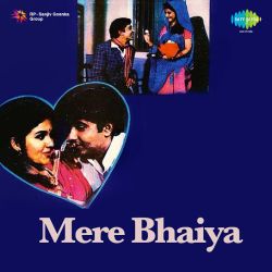 Chanchal Man Par Chhaye - Mere Bhaiya