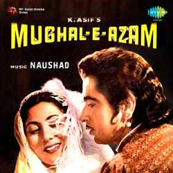 Ae Ishq Yeh Sab Duniyawale - Mughal E Azam