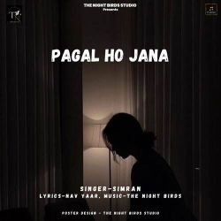 Pagal Ho Jana - Simran Bagga