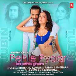 Pehle Pyaar Ka Pehla Gham - Feat. Khushali Kumar