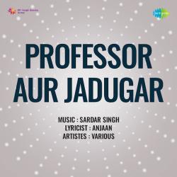 Haqeeqat Yeh Hai Humko Yun Teri - Professor Aur Jadugar