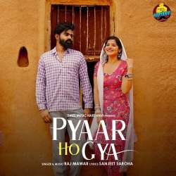 Pyaar Ho Gya - Raj Mawar