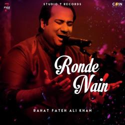 Ronde Nain - Rahat Fateh Ali Khan