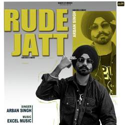 Rude jatt - Arban Singh