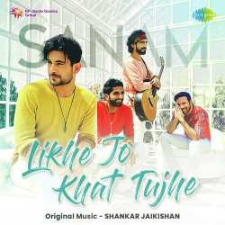 Likhe Jo Khat Tujhe - Sanam