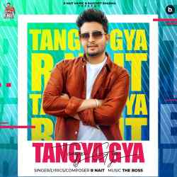 Tangya Gya - R Nait