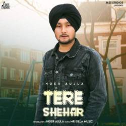 Tere Shehar - Inder Aujla