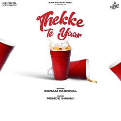 Thekke Te Yaar - Sanam Parowal