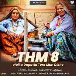 THM 8 Halka Dupatta Tera Muh Dikhe - Gurmeet Bhadana