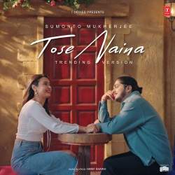 Tose Naina - Sumonto Mukherjee