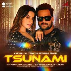 Tsunami - Khesari Lal Yadav