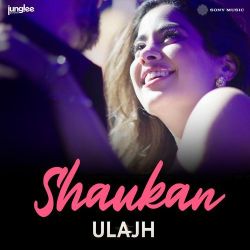 Shaukan - Ulajh