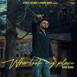 Who Took My Place - Jodha Mann